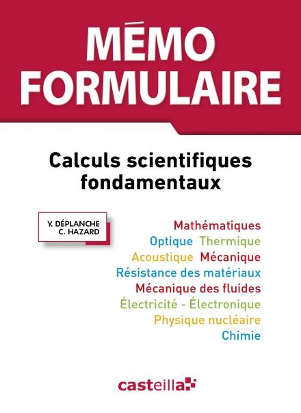 MEMO FORMULAIRE LYCEES ENSEIGNEMENT SUPERIEUR, 3E EDITION (2015) - REFERENCE - CALCULS SCIENTIFIQUES