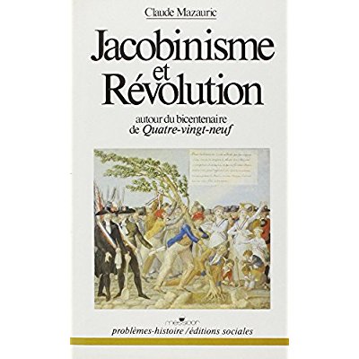 JACOBINISME ET REVOLUTION - AUTOUR DU BICENTENAIRE DE QUATRE-VINGT-NEUF