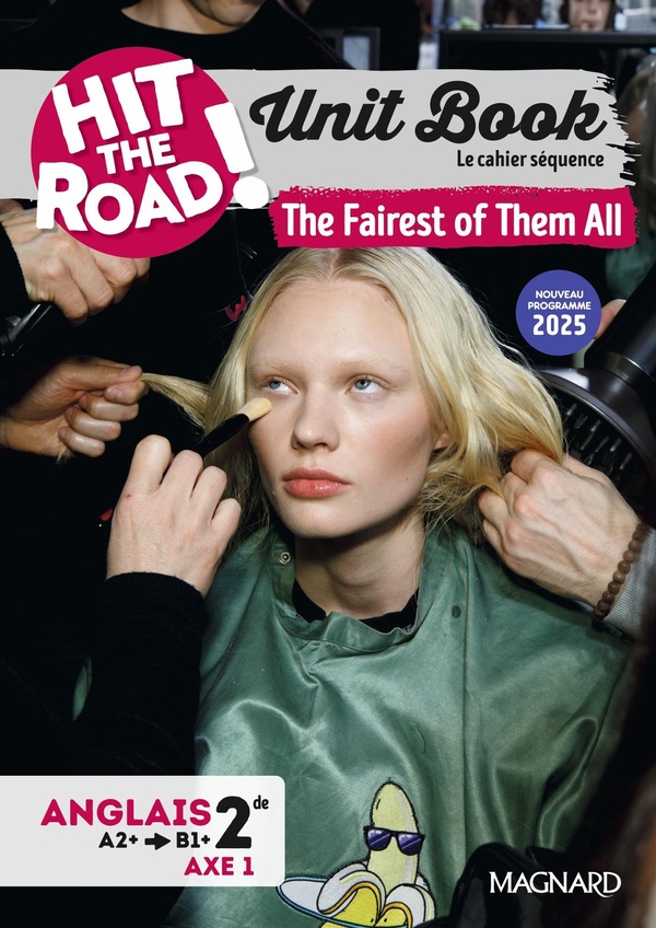 Unit book hit the road anglais 2de (2025) the fairest of them all - cahier sequence (axe 1)