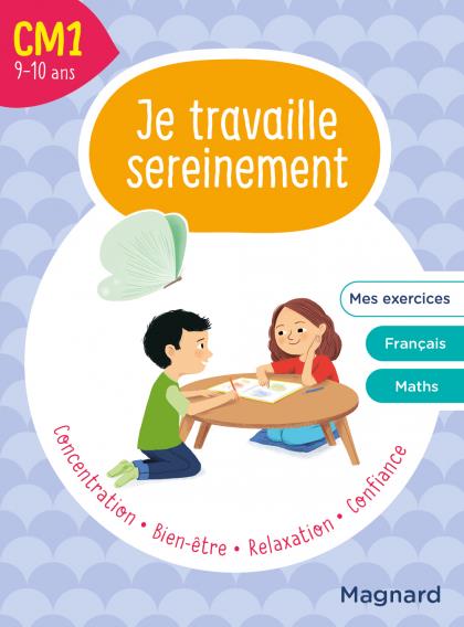 Je travaille sereinement cm1 9-10 ans - un temps pour bien se concentrer et des exercices pour s ent