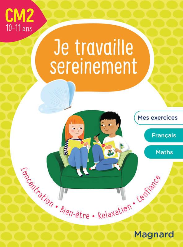 Je travaille sereinement cm2 10-11 ans - un temps pour bien se concentrer et des exercices pour s en