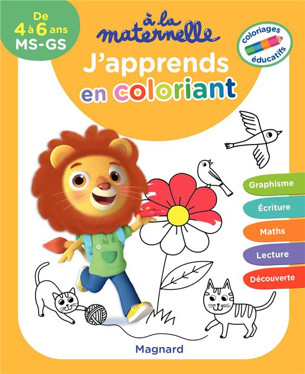 J APPRENDS EN COLORIANT MS-GS 4-6 ANS - A LA MATERNELLE - COLORIAGES EDUCATIFS