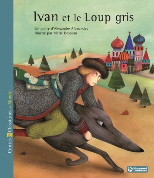 Ivan et le loup gris - petits contes et classiques du monde