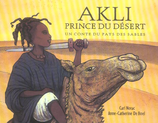 Akli prince du desert - un conte du pays des sables