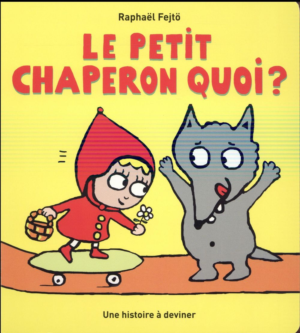 Petit chaperon quoi ? (le)