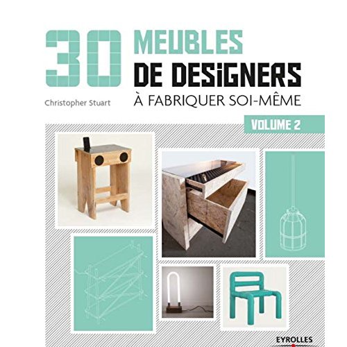30 MEUBLES DE DESIGNERS A FABRIQUER SOI-MEME - VOLUME 2