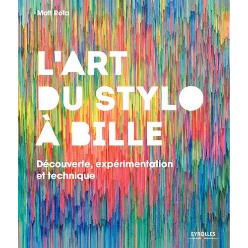 L'ART DU STYLO A BILLE - DECOUVERTE, EXPERIMENTATION ET TECHNIQUE.