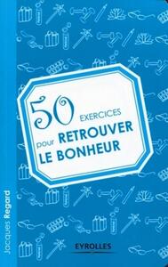 50 EXERCICES POUR RETROUVER LE BONHEUR