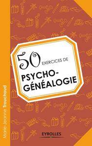 50 EXERCICES DE PSYCHO-GENEALOGIE