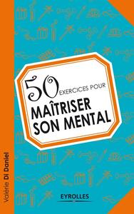 50 EXERCICES POUR MAITRISER SON MENTAL