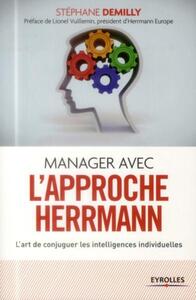 MANAGER AVEC L'APPROCHE HERRMANN - L'ART DE CONJUGUER LES INTELLIGENCES INDIVIDUELLES.