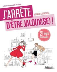 J'ARRETE D'ETRE JALOUX(SE) ! - UN PROGRAMME DE 21 JOURS POUR RETROUVER CONFIANCE !