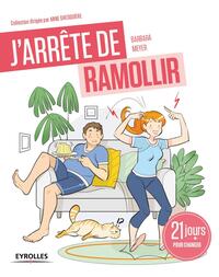 J'ARRETE DE RAMOLLIR ! - 21 MATINS POUR CHANGER