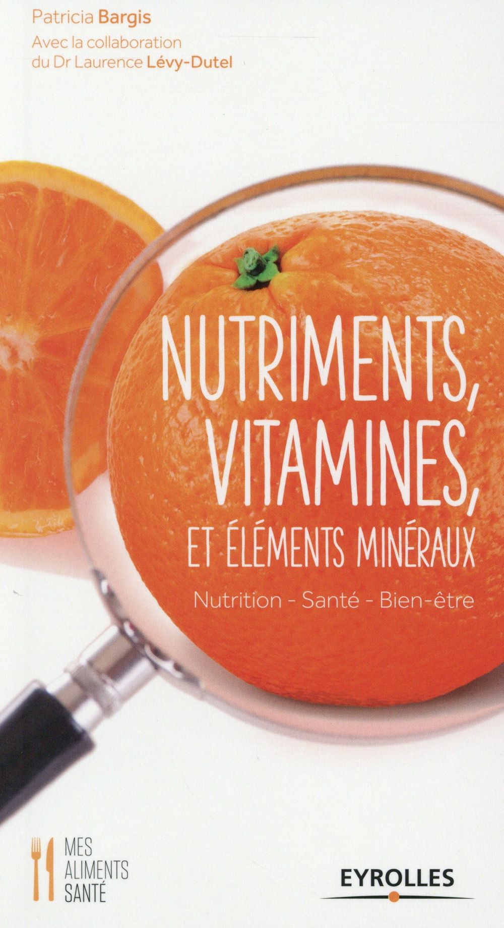 NUTRIMENTS, VITAMINES ET ELEMENTS MINERAUX - NUTRITION, SANTE, BIEN-ETRE.