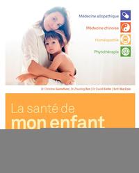 LA SANTE DE MON ENFANT - 100 CONSEILS POUR 25 AFFECTIONS COMMUNES.