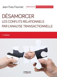 DESAMORCER LES CONFLITS RELATIONNELS PAR L'ANALYSE TRANSACTIONNELLE
