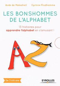 LES BONSHOMMES DE L'ALPHABET - 13 HISTOIRES POUR APPRENDRE L'ALPHABET EN S'AMUSANT ! DE 3 A 6 ANS.
