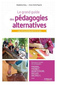 LE GRAND GUIDE DES PEDAGOGIES ALTERNATIVES - + DE 140 ACTIVITES DE 0 A 12 ANS