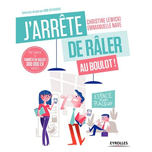 J'ARRETE DE RALER AU BOULOT ! - 21 JOURS POUR ETRE (ENFIN) HEUREUX AU TRAVAIL