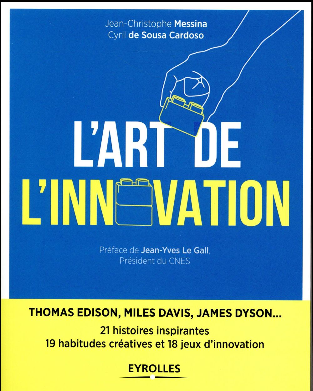 L'ART DE L'INNOVATION - 21 HISTOIRES INSPIRANTES 19 HABITUDES CREATIVES ET 18 JEUX D'INNOVATION