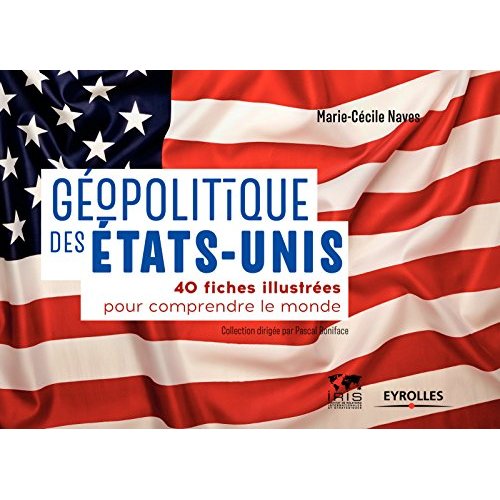 GEOPOLITIQUE DES ETATS-UNIS - 40 FICHES ILLUSTREES POUR COMPRENDRE LE MONDE