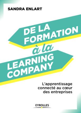 DE LA FORMATION A LA LEARNING COMPANY - L'APPRENTISSAGE CONNECTE AU COEUR DES ENTREPRISES