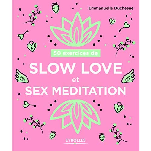 50 EXERCICES DE SLOW LOVE ET SEX MEDITATION