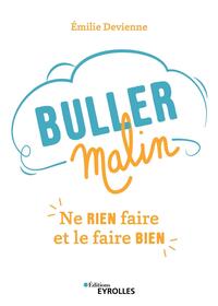 BULLER MALIN - NE RIEN FAIRE ET LE FAIRE BIEN