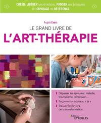 LE GRAND LIVRE DE L'ART-THERAPIE - DEPASSER LES EPREUVES : MALADIE, TRAUMATISME, DEPRESSION... FACON