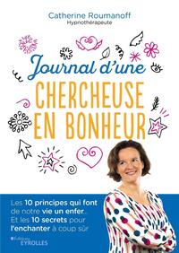 JOURNAL D'UNE CHERCHEUSE EN BONHEUR - LES 10 PRINCIPES QUI FONT DE NOTRE VIE UN ENFER... ET LES 10 S