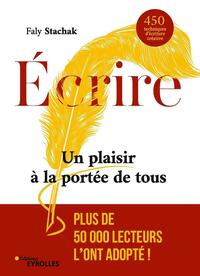 ECRIRE - UN PLAISIR A LA PORTEE DE TOUS - 450 TECHNIQUES D'ECRITURE CREATIVE