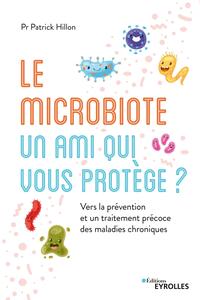 LE MICROBIOTE, UN AMI QUI VOUS PROTEGE ? - VERS LA PREVENTION ET UN TRAITEMENT PRECOCE DES MALADIES