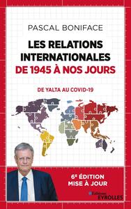 LES RELATIONS INTERNATIONALES DE 1945 A NOS JOURS - DE YALTA AU COVID-19