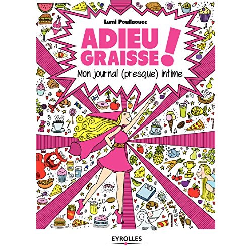 ADIEU GRAISSE ! - MON JOURNAL (PRESQUE) INTIME