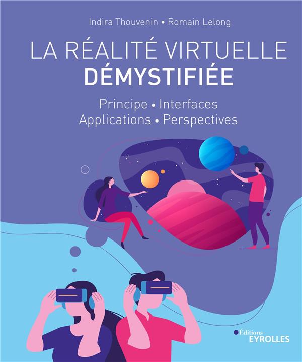 LA REALITE VIRTUELLE DEMYSTIFIEE - PRINCIPE - INTERFACES - APPLICATIONS - PERSPECTIVES