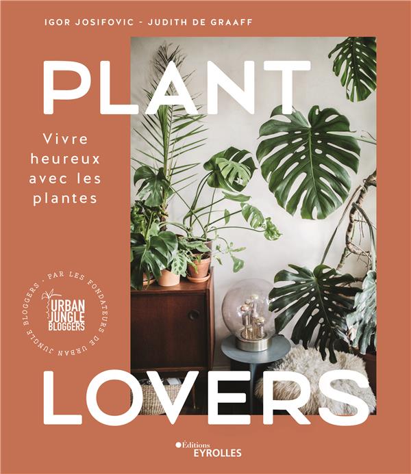 PLANT LOVERS - VIVRE HEUREUX AVEC LES PLANTES