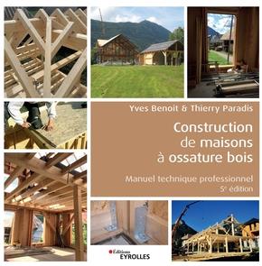 CONSTRUCTION DE MAISONS A OSSATURE BOIS - MANUEL TECHNIQUE PROFESSIONNEL