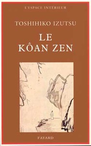 LE KOAN ZEN - ESSAIS SUR LE BOUDDHISME ZEN