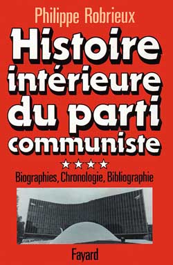 HISTOIRE INTERIEURE DU PARTI COMMUNISTE - BIOGRAPHIES, CHRONOLOGIE, BIBLIOGRAPHIE