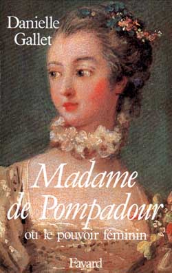 MADAME DE POMPADOUR - OU LE POUVOIR FEMININ