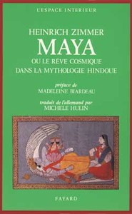 MAYA - OU LE REVE COSMIQUE DANS LA MYTHOLOGIE HINDOUE