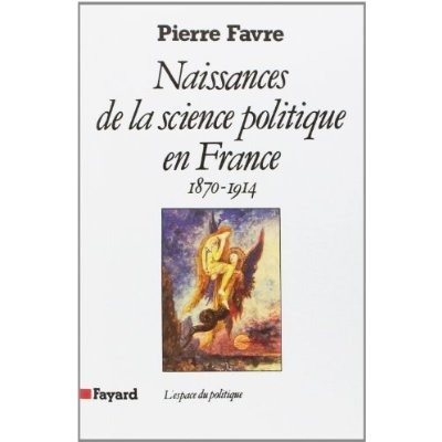 NAISSANCES DE LA SCIENCE POLITIQUE EN FRANCE - (1870-1914)