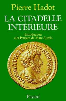 La citadelle interieure - introduction aux pensees de marc aurele