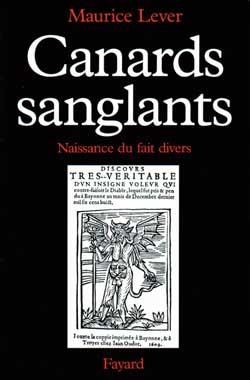 CANARDS SANGLANTS - NAISSANCE DU FAIT DIVERS