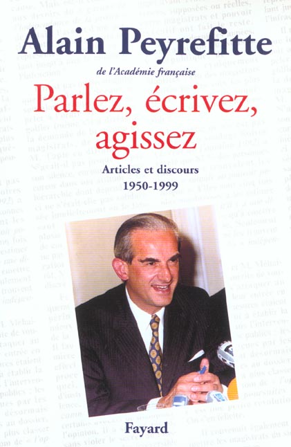 Parlez, ecrivez, agissez - articles et discours (1950-1999)