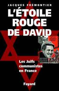 L'ETOILE ROUGE DE DAVID - LES JUIFS COMMUNISTES EN FRANCE