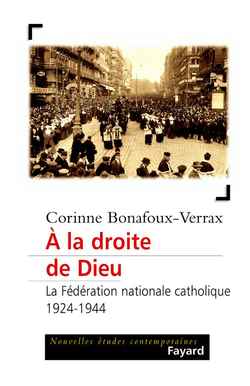 A LA DROITE DE DIEU - LA FEDERATION NATIONALE CATHOLIQUE (1924-1944)