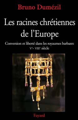 Les racines chretiennes de l'europe - conversion et liberte dans les royaumes barbares ve - viiie si