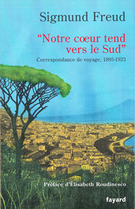 NOTRE COEUR TEND VERS LE SUD  - CORRESPONDANCE DE VOYAGE, 1895-1923