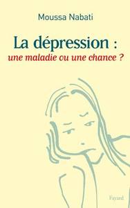 LA DEPRESSION : UNE MALADIE OU UNE CHANCE ?